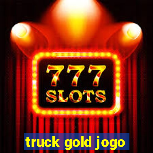 truck gold jogo